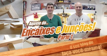 Encaixes e Junções de Madeira Parte 1 – Empoeirados Banner-Site---Temporada-2016-encaixes-juncoes-1